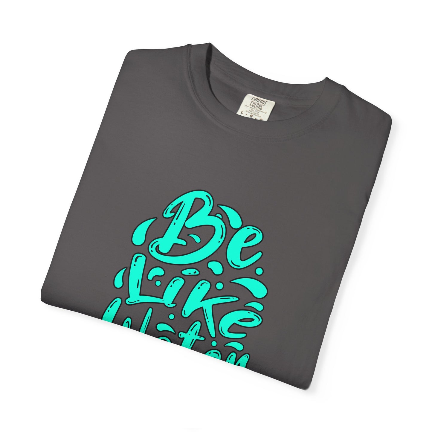 Inspirational Beach T-Shirt, Motivational Tee for Students and Yogis, Gift for Birthdays and Celebrations, Be Like Water Shirt