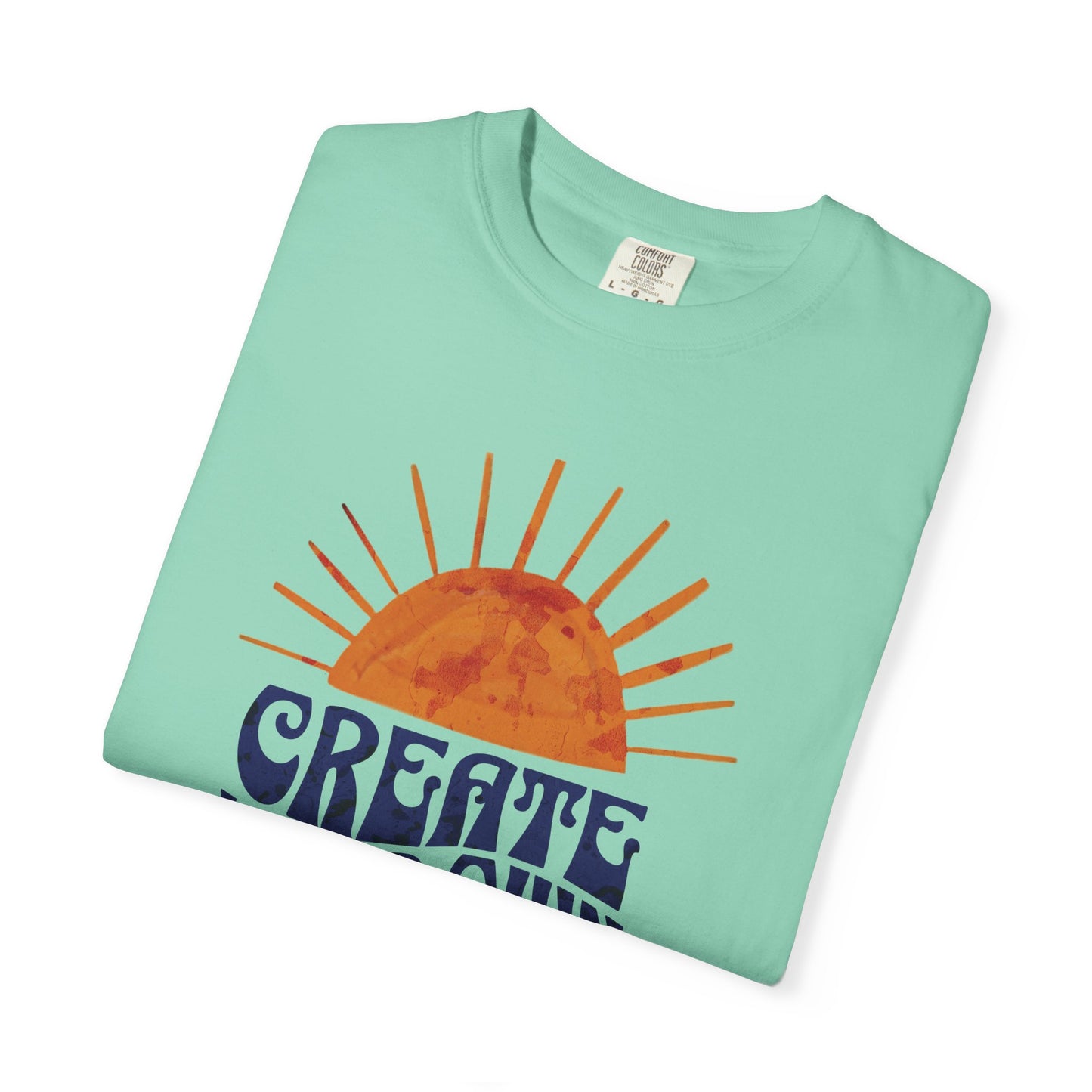 Create Your Own Sunshine Garment-Dyed T-shirt: Vintage Style Unisex Tee, Positive Vibes Clothing, Inspirational Gift, Sunshine Shirt, Custom