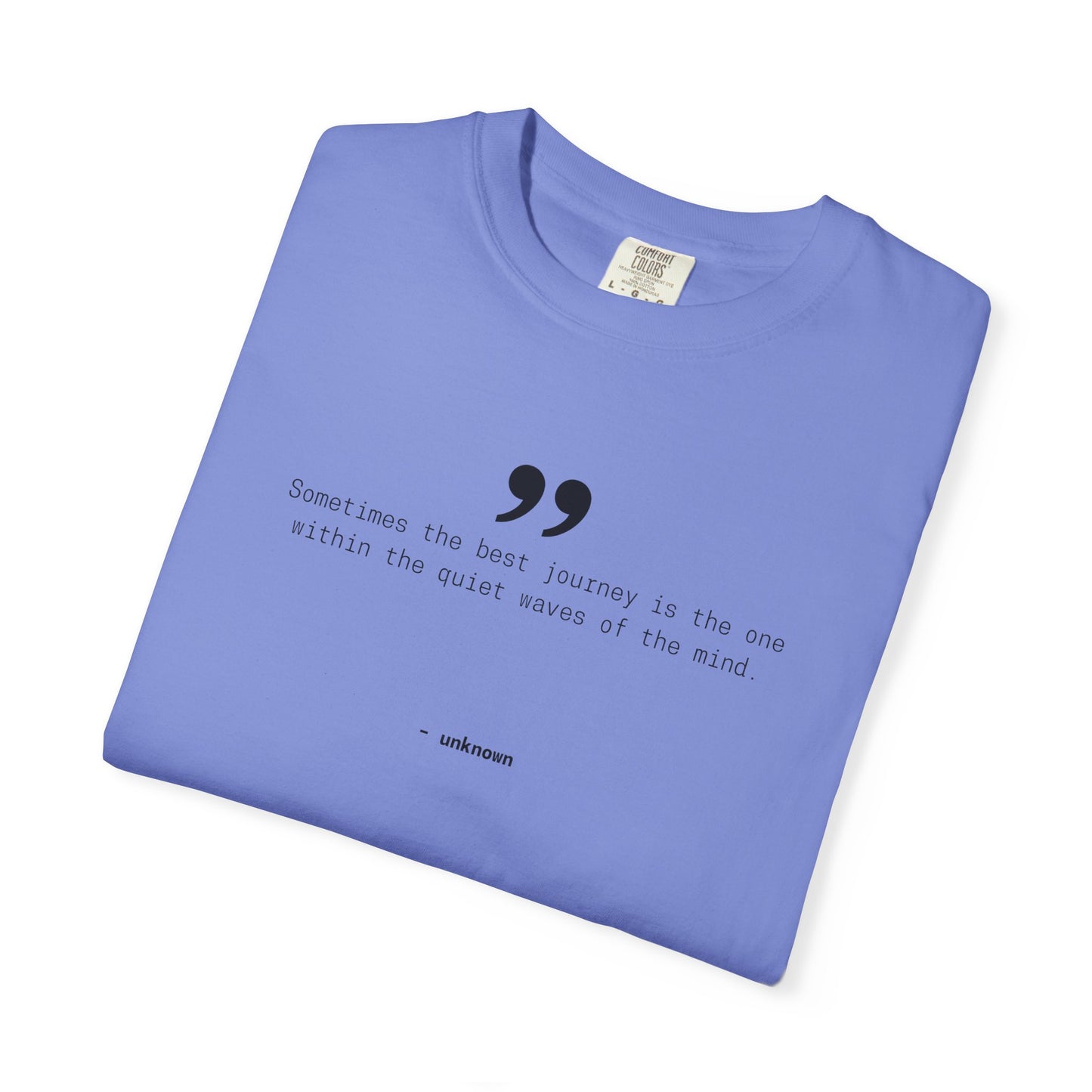 Motivational Quote T-Shirt, 100% Ring-Spun Garment-Dyed Cotton