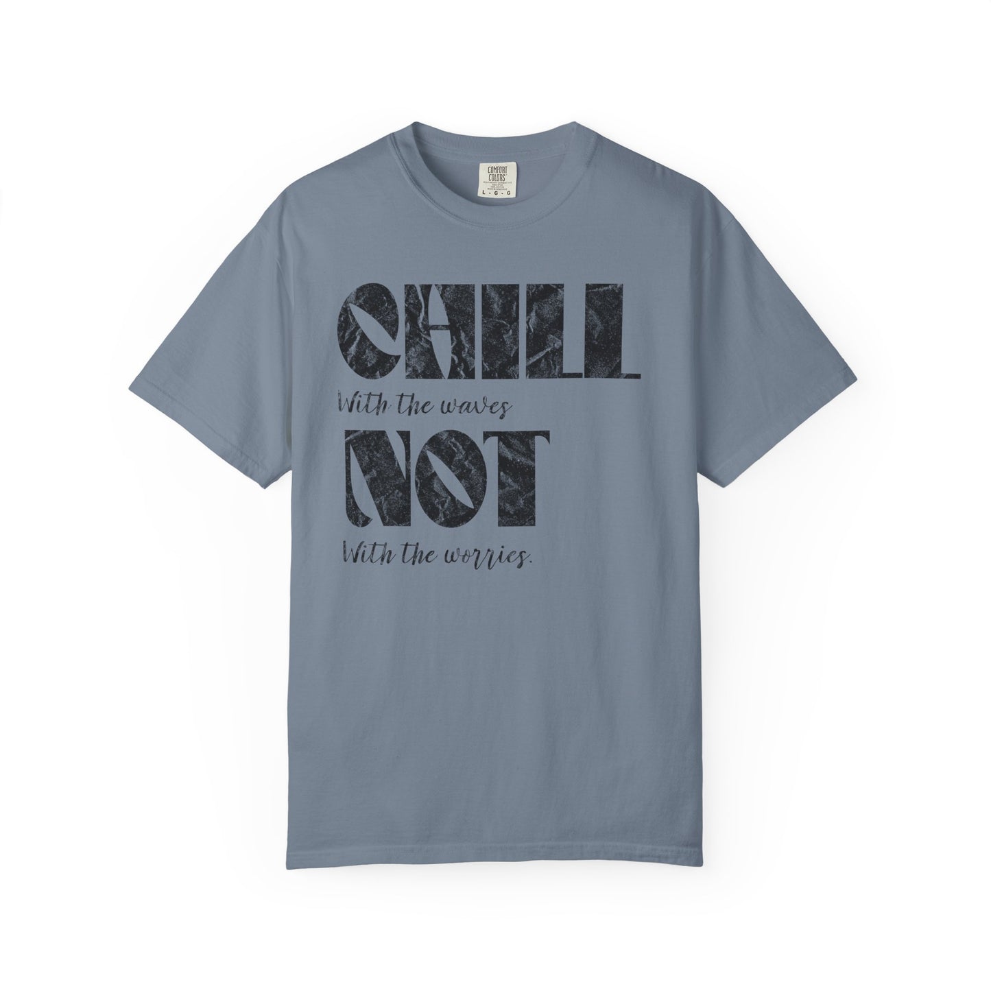 Chill Not Vibes T-Shirt, 100% Ring-Spun Garment-Dyed Cotton