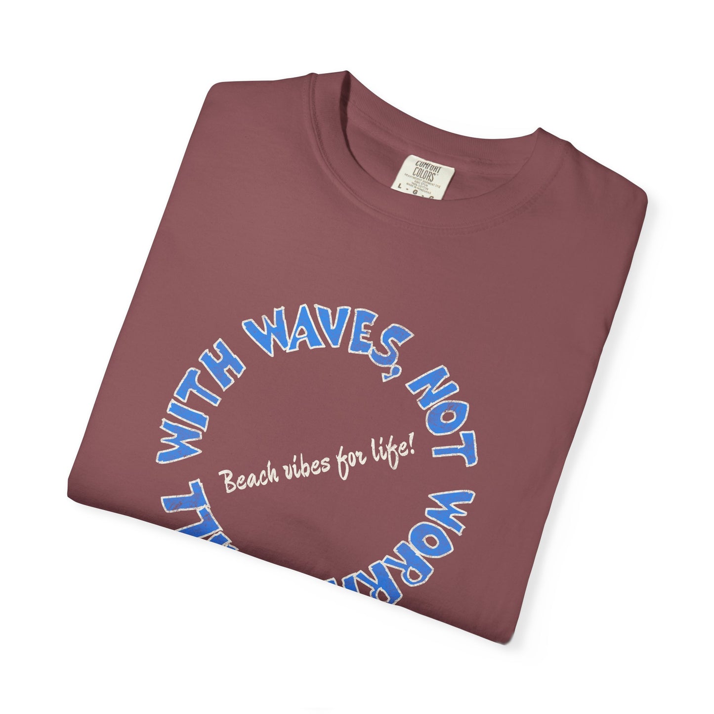 Chill Vibes T-Shirt, 100% Ring-Spun, Garment-Dyed Cotton