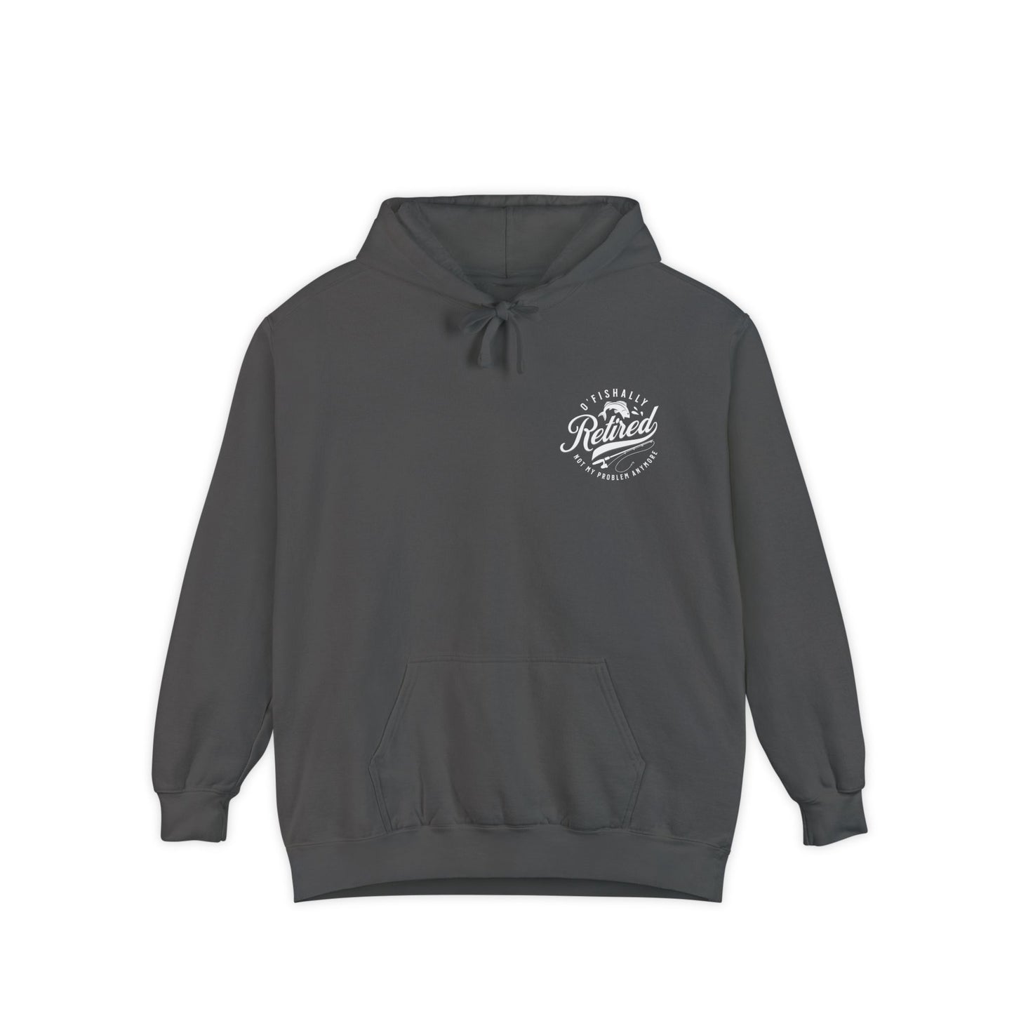 O'Fishally Retired Hoodie, Unisex Garment-Dyed Pullover, Perfect Gift for Retirees, Fishing Lovers, Cozy Everyday Wear, Retirement