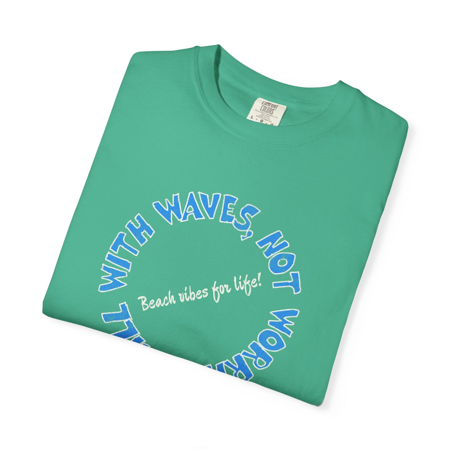 Chill Vibes T-Shirt, 100% Ring-Spun, Garment-Dyed Cotton