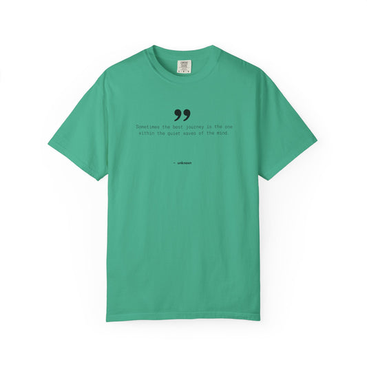 Motivational Quote T-Shirt, 100% Ring-Spun Garment-Dyed Cotton