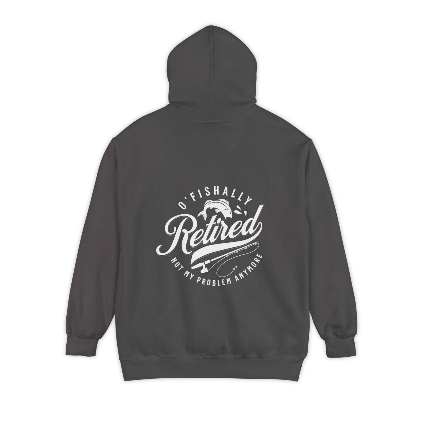 O'Fishally Retired Hoodie, Unisex Garment-Dyed Pullover, Perfect Gift for Retirees, Fishing Lovers, Cozy Everyday Wear, Retirement