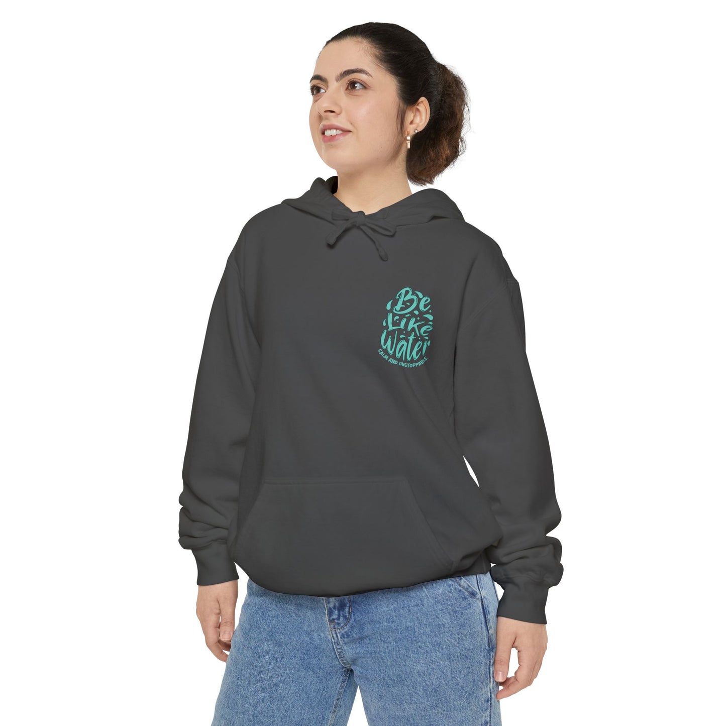 Be Like Water Hoodie - Unisex Garment-Dyed Sweatshirt for Mindfulness, Self-Care, Meditation, Wellness Gifts