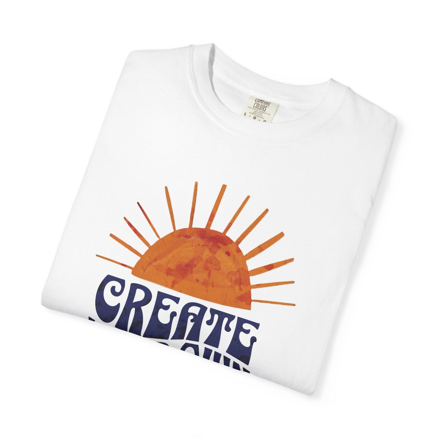 Create Your Own Sunshine Garment-Dyed T-shirt: Vintage Style Unisex Tee, Positive Vibes Clothing, Inspirational Gift, Sunshine Shirt, Custom