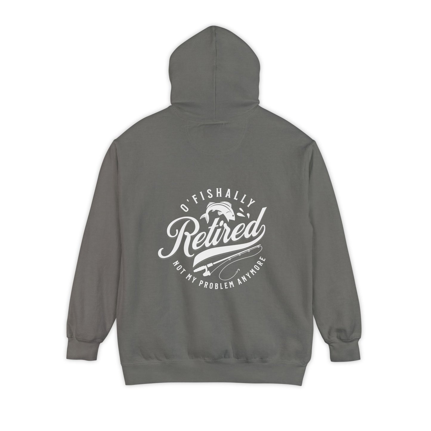 O'Fishally Retired Hoodie, Unisex Garment-Dyed Pullover, Perfect Gift for Retirees, Fishing Lovers, Cozy Everyday Wear, Retirement
