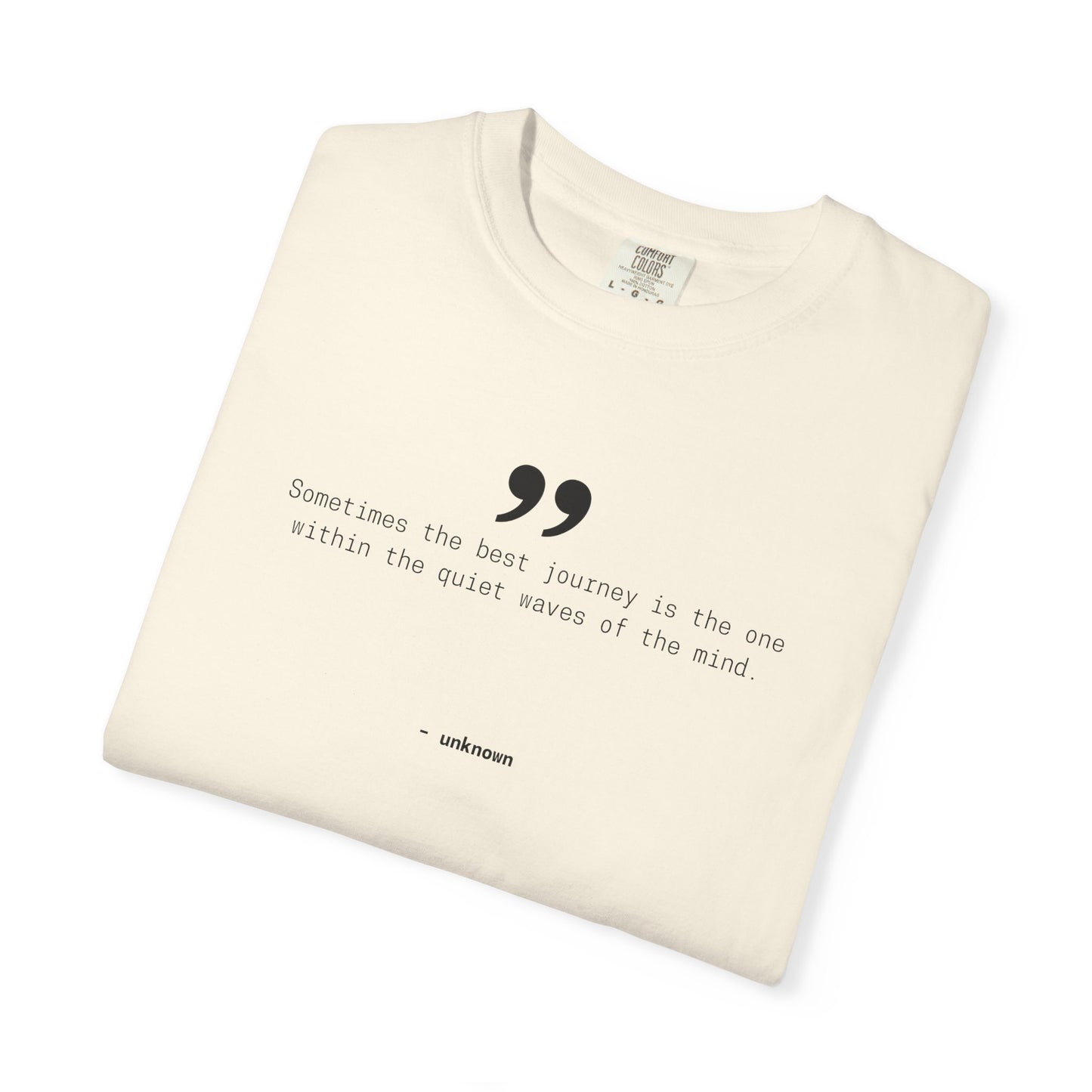 Motivational Quote T-Shirt, 100% Ring-Spun Garment-Dyed Cotton