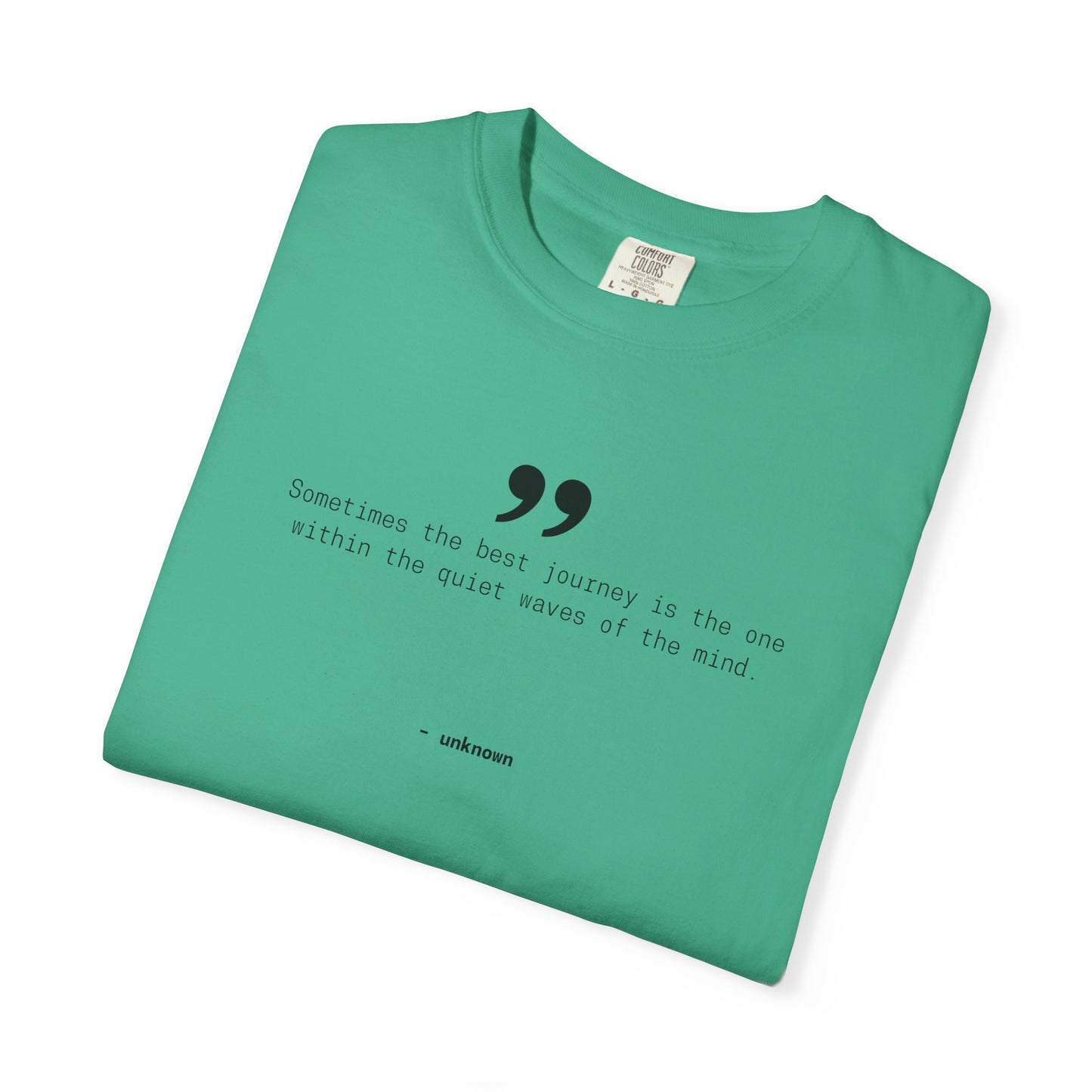 Motivational Quote T-Shirt, 100% Ring-Spun Garment-Dyed Cotton