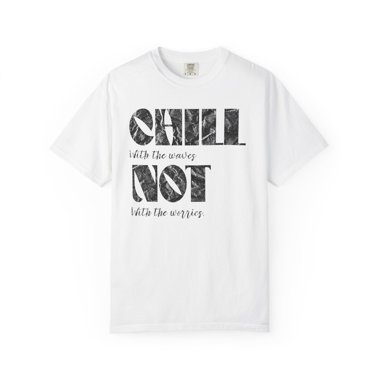 Chill Not Vibes T-Shirt, 100% Ring-Spun Garment-Dyed Cotton