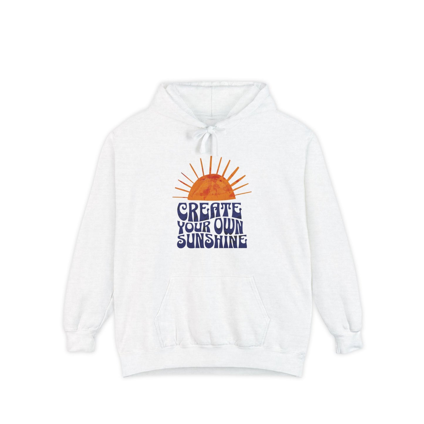 Create Your Own Sunshine Hoodie, Unisex Garment-Dyed Hoodie, Comfortable Everyday Wear, Inspirational Gift, Perfect for Spring or Summer