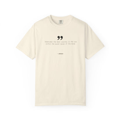 Motivational Quote T-Shirt, 100% Ring-Spun Garment-Dyed Cotton