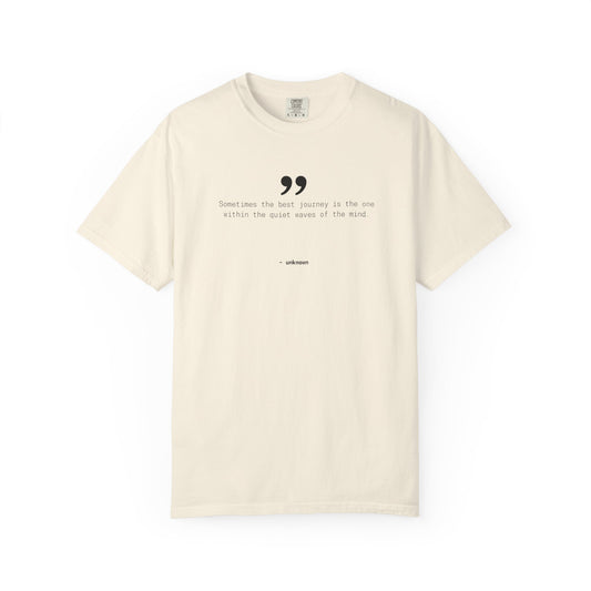 Motivational Quote T-Shirt, 100% Ring-Spun Garment-Dyed Cotton