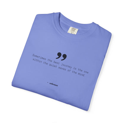 Motivational Quote T-Shirt, 100% Ring-Spun Garment-Dyed Cotton