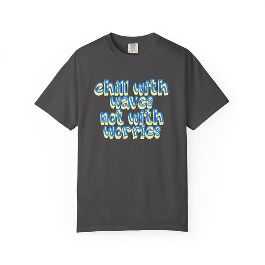 Chill With Waves T-Shirt, 100% Ring-Spun Garment-Dyed Cotton