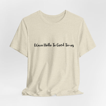 Wave Hello To Good Times Beachwear Tee, Gift for Travelers, Vacation Outfit, Trending Store, Summer T-Shirt, Comfy T-Shirt, Cool Tee