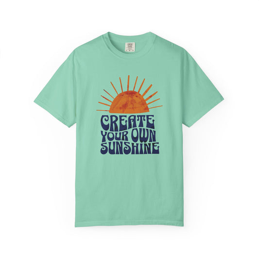 Create Your Own Sunshine Garment-Dyed T-shirt: Vintage Style Unisex Tee, Positive Vibes Clothing, Inspirational Gift, Sunshine Shirt, Custom