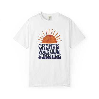 Create Your Own Sunshine Garment-Dyed T-shirt: Vintage Style Unisex Tee, Positive Vibes Clothing, Inspirational Gift, Sunshine Shirt, Custom