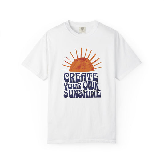 Create Your Own Sunshine Garment-Dyed T-shirt: Vintage Style Unisex Tee, Positive Vibes Clothing, Inspirational Gift, Sunshine Shirt, Custom