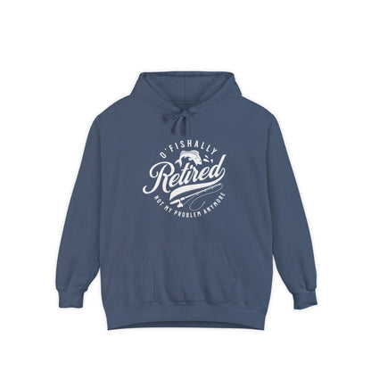 O'Fishally Retired Hoodie, Front Only, Unisex Garment-Dyed Pullover, Perfect Gift for Retirees, Fishing Lovers, Cozy Everyday Wear, Retirement