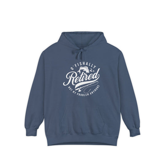 O'Fishally Retired Hoodie, Front Only, Unisex Garment-Dyed Pullover, Perfect Gift for Retirees, Fishing Lovers, Cozy Everyday Wear, Retirement