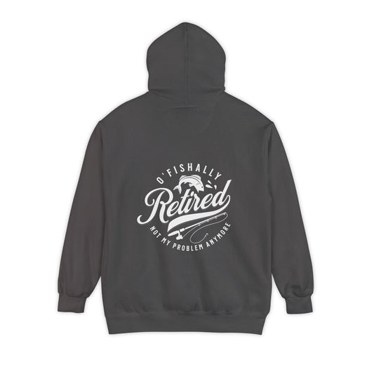 O'Fishally Retired Hoodie, Unisex Garment-Dyed Pullover, Perfect Gift for Retirees, Fishing Lovers, Cozy Everyday Wear, Retirement