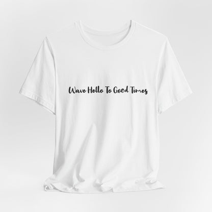 Wave Hello To Good Times Beachwear Tee, Gift for Travelers, Vacation Outfit, Trending Store, Summer T-Shirt, Comfy T-Shirt, Cool Tee
