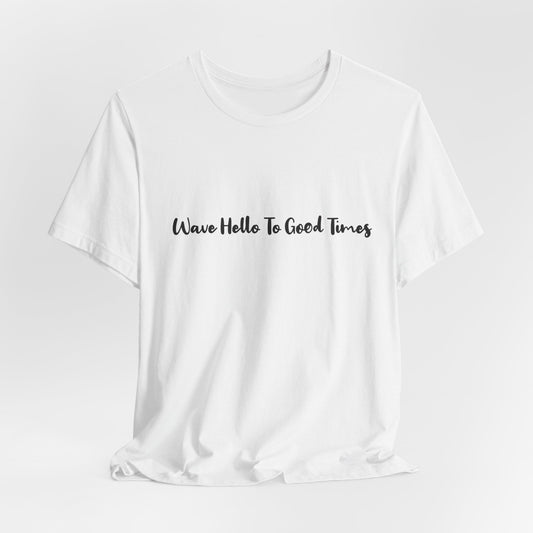 Wave Hello To Good Times Beachwear Tee, Gift for Travelers, Vacation Outfit, Trending Store, Summer T-Shirt, Comfy T-Shirt, Cool Tee