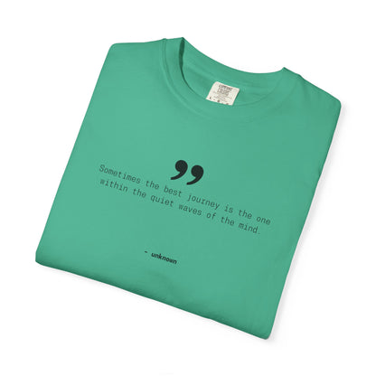 Motivational Quote T-Shirt, 100% Ring-Spun Garment-Dyed Cotton