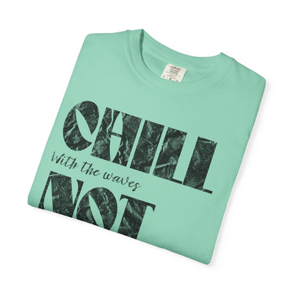 Chill Not Vibes T-Shirt, 100% Ring-Spun Garment-Dyed Cotton