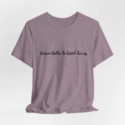 Wave Hello To Good Times Beachwear Tee, Gift for Travelers, Vacation Outfit, Trending Store, Summer T-Shirt, Comfy T-Shirt, Cool Tee