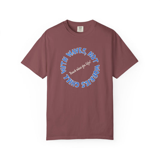 Chill Vibes T-Shirt, 100% Ring-Spun, Garment-Dyed Cotton