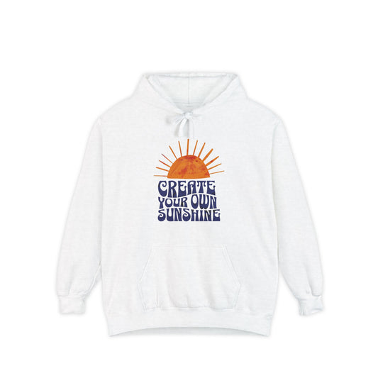 Create Your Own Sunshine Hoodie, Unisex Garment-Dyed Hoodie, Comfortable Everyday Wear, Inspirational Gift, Perfect for Spring or Summer
